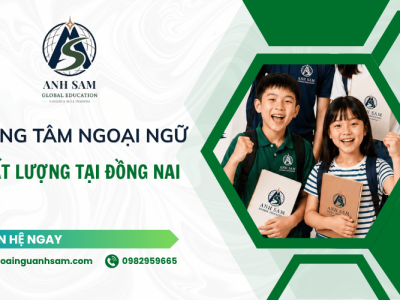 Anh Sam Global Education - Trung tâm ngoại ngữ Đồng Nai chất lượng, uy tín