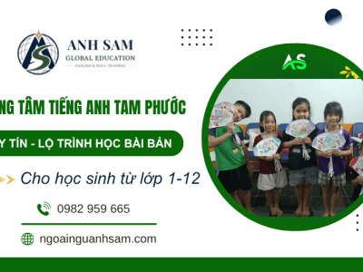 Trung tâm tiếng Anh Tam Phước uy tín cho học sinh từ lớp 1 -12